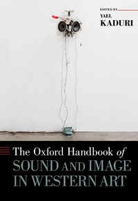 Abbildung von: The Oxford Handbook of Sound and Image in Western Art - OUP eBook