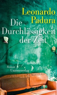 Abbildung von: Die Durchlässigkeit der Zeit - Unionsverlag