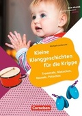 Cover: Kita-Praxis - einfach machen! - Krippe / Kleine Klanggeschichten f&uuml;r die Krippe - Cornelsen P&auml;dagogik