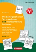 Cover: 2 in 1: Mit Bildergeschichten Texte verfassen und Rechtschreibung trainieren - Band 3: Klasse 3/4 - Cornelsen P&auml;dagogik