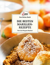 Abbildung von: Das kleine Buch: Die besten Marillenrezepte - Servus