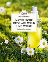 Abbildung von: Das kleine Buch: Natürliche Deos aus Wald und Wiese - Servus