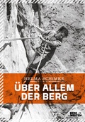 Cover: &Uuml;ber allem der Berg - BERGWELTEN
