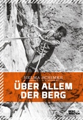 Cover: &Uuml;ber allem der Berg - BERGWELTEN