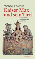 Bild: Kaiser Max und sein Tirol - Haymon Verlag