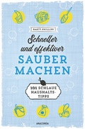 Cover: Schneller und effektiver sauber machen - 101 schlaue Haushaltstipps - Anaconda Verlag