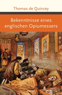 Abbildung von: Bekenntnisse eines englischen Opiumessers - Anaconda Verlag