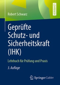 Abbildung von: Geprüfte Schutz- und Sicherheitskraft (IHK) - Springer Gabler