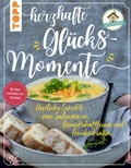 Cover: Herzhafte Gl&uuml;cksmomente. Herrliche Gerichte zum Seelew&auml;rmen, Freundschaftfeiern und Freudeschenken von der Bloggerin "Das Knusperst&uuml;bchen" - frechverlag GmbH