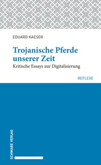 Abbildung von: Trojanische Pferde unserer Zeit - Schwabe Verlagsgruppe AG Schwabe Verlag