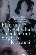 Cover: Film und Gesellschaft denken mit Siegfried Kracauer - Turia + Kant