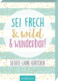 Abbildung von: Sei frech & wild & wunderbar! - arsEdition