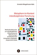 Cover: Metaphern im Kontext interdisziplin&auml;rer Forschung - B&uuml;chner-Verlag