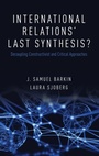 Cover: International Relations' Last Synthesis? - Oxford University Press Inc