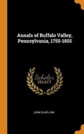 Cover: Annals of Buffalo Valley, Pennsylvania, 1755-1855 - Franklin Classics