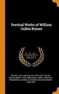Cover: Poetical Works of William Cullen Bryant - Franklin Classics