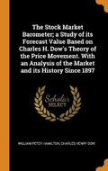 Cover: The Stock Market Barometer; a Study of its Forecast Value Based on Charles H. Dow's Theory of the Price Movement. With an Analysis of the Market and its History Since 1897 - Franklin Classics