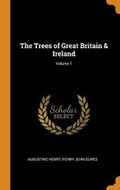 Cover: The Trees of Great Britain & Ireland; Volume 1 - Franklin Classics