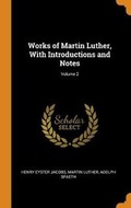 Cover: Works of Martin Luther, With Introductions and Notes; Volume 2 - Franklin Classics