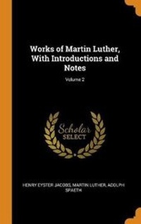 Enlarge image Cover: Works of Martin Luther, With Introductions and Notes; Volume 2 - Franklin Classics