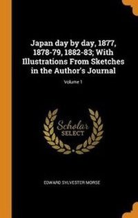 Abbildung von: Japan day by day, 1877, 1878-79, 1882-83; With Illustrations From Sketches in the Author's Journal; Volume 1 - Franklin Classics
