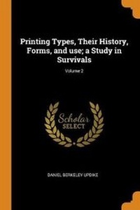 Enlarge image Cover: Printing Types, Their History, Forms, and use; a Study in Survivals; Volume 2 - Franklin Classics