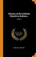 Cover: History of the Catholic Church in Indiana ..; Volume 1 - Franklin Classics