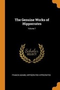 Cover: The Genuine Works of Hippocrates; Volume 1 - Franklin Classics