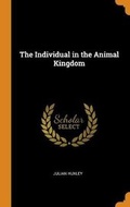 Cover: The Individual in the Animal Kingdom - Franklin Classics