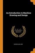 Cover: An Introduction to Machine Drawing and Design - Franklin Classics