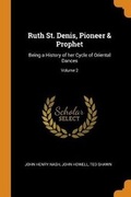 Cover: Ruth St. Denis, Pioneer & Prophet - Franklin Classics