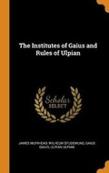 Cover: The Institutes of Gaius and Rules of Ulpian - Franklin Classics