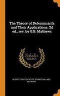 Cover: The Theory of Determinants and Their Applications. 2d ed., rev. by G.B. Mathews - Franklin Classics