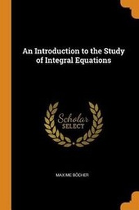 Abbildung von: An Introduction to the Study of Integral Equations - Franklin Classics