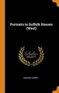 Abbildung von: Portraits in Suffolk Houses (West) - Franklin Classics
