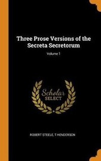 Enlarge image Cover: Three Prose Versions of the Secreta Secretorum; Volume 1 - Franklin Classics
