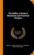 Cover: The Sadhu; a Study in Mysticism and Practical Religion - Franklin Classics