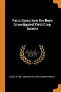Cover: Farm Spies; how the Boys Investigated Field Crop Insects - Franklin Classics