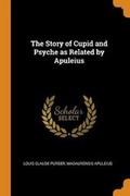 Cover: The Story of Cupid and Psyche as Related by Apuleius - Franklin Classics