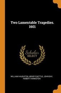 Enlarge image Cover: Two Lamentable Tragedies. 1601 - Franklin Classics