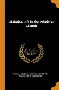 Enlarge image Cover: Christian Life in the Primitive Church - Franklin Classics