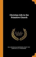 Cover: Christian Life in the Primitive Church - Franklin Classics