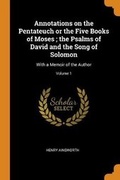 Cover: Annotations on the Pentateuch or the Five Books of Moses; the Psalms of David and the Song of Solomon - Franklin Classics