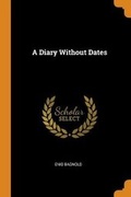 Cover: A Diary Without Dates - Franklin Classics