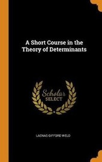 Abbildung von: A Short Course in the Theory of Determinants - Franklin Classics