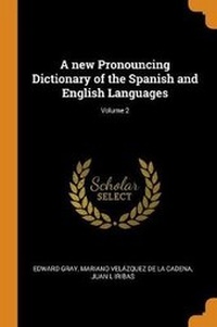Enlarge image Cover: A new Pronouncing Dictionary of the Spanish and English Languages; Volume 2 - Franklin Classics