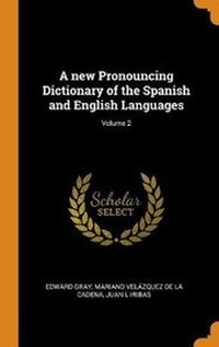 Enlarge image Cover: A new Pronouncing Dictionary of the Spanish and English Languages; Volume 2 - Franklin Classics