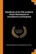 Cover: Handbook of the Old-northern Runic Monuments of Scandinavia and England - Franklin Classics