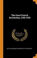 Cover: The Great French Revolution, 1789-1793 - Franklin Classics