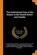 Cover: The Institutional Care of the Insane in the United States and Canada - Franklin Classics